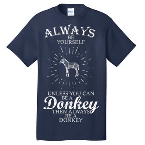 Always Be A Donkey Tall T-Shirt