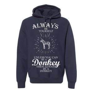 Always Be A Donkey Premium Hoodie