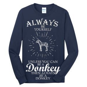 Always Be A Donkey Tall Long Sleeve T-Shirt