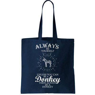 Always Be A Donkey Tote Bag