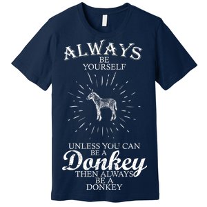 Always Be A Donkey Premium T-Shirt