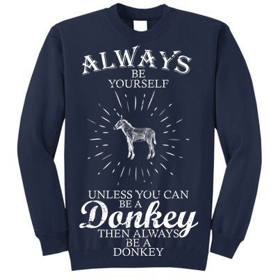 Always Be A Donkey Tall Sweatshirt