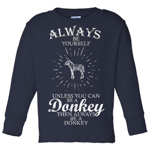 Always Be A Donkey Toddler Long Sleeve Shirt