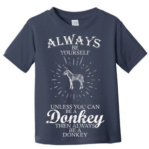 Always Be A Donkey Toddler T-Shirt