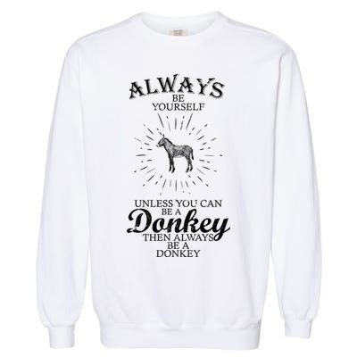 Always Be A Donkey Garment-Dyed Sweatshirt