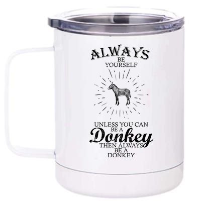 Always Be A Donkey 12 oz Stainless Steel Tumbler Cup