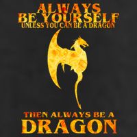 Always Be A Dragon Garment-Dyed Heavyweight T-Shirt