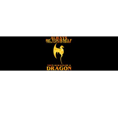 Always Be A Dragon Bumper Sticker