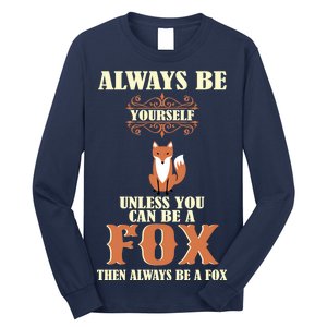 Always Be A Fox Long Sleeve Shirt