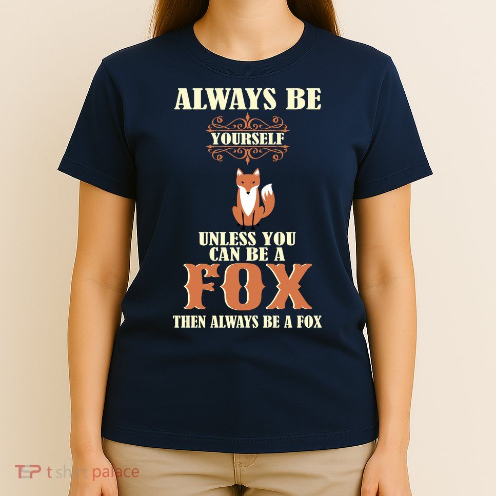 Always Be A Fox T-Shirt