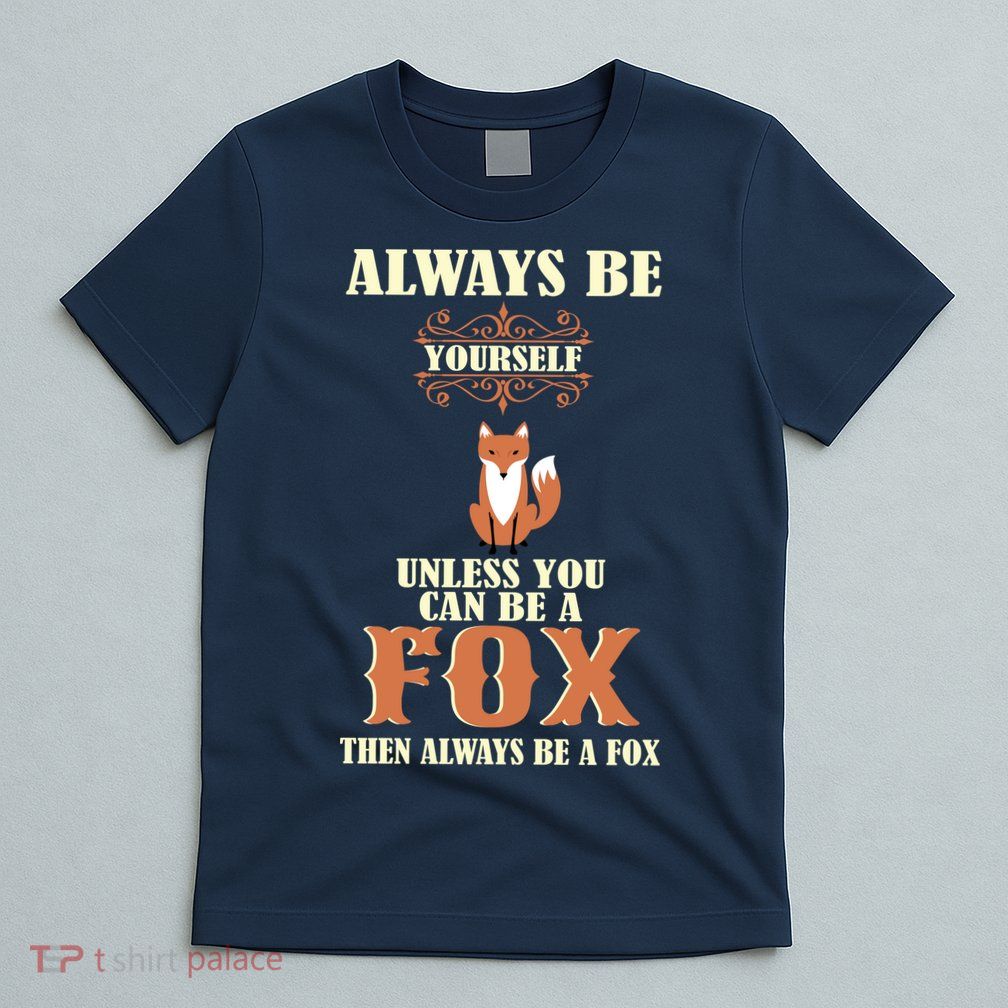 Always Be A Fox T-Shirt