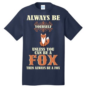 Always Be A Fox Tall T-Shirt