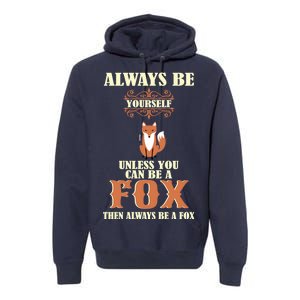 Always Be A Fox Premium Hoodie