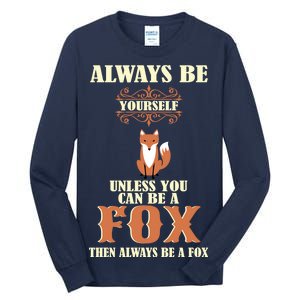 Always Be A Fox Tall Long Sleeve T-Shirt