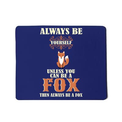 Always Be A Fox Mousepad