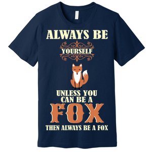 Always Be A Fox Premium T-Shirt