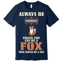 Always Be A Fox Premium T-Shirt