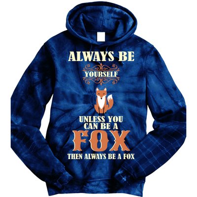 Always Be A Fox Tie Dye Hoodie