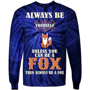 Always Be A Fox Tie-Dye Long Sleeve Shirt