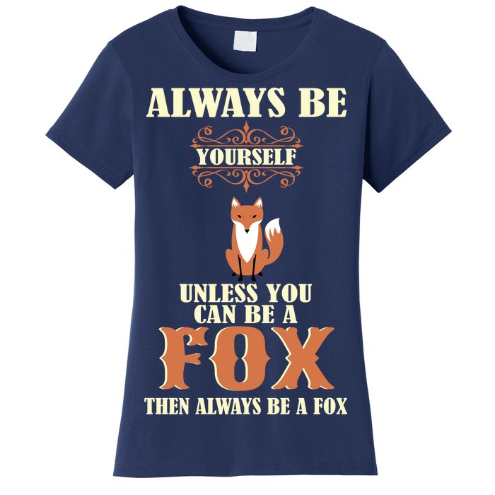 Always Be A Fox Women's T-Shirt