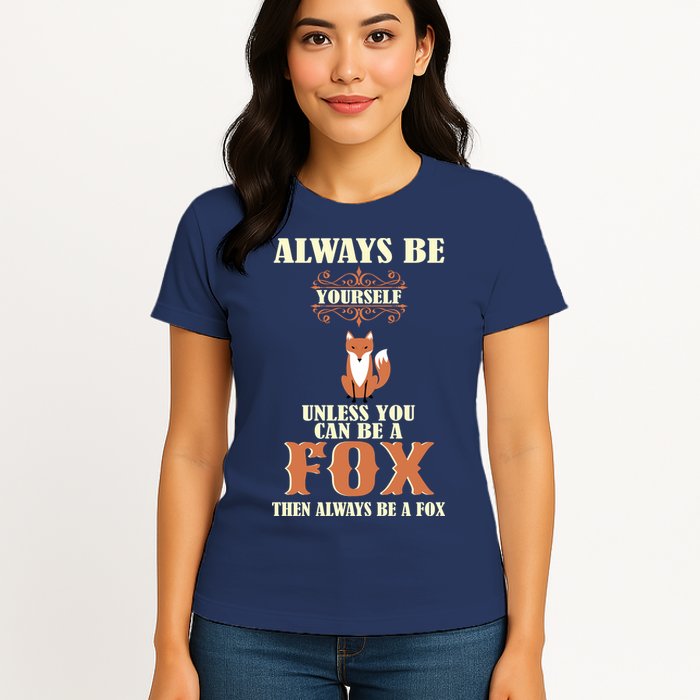 Always Be A Fox Womens T-Shirt