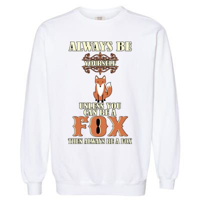 Always Be A Fox Garment-Dyed Sweatshirt