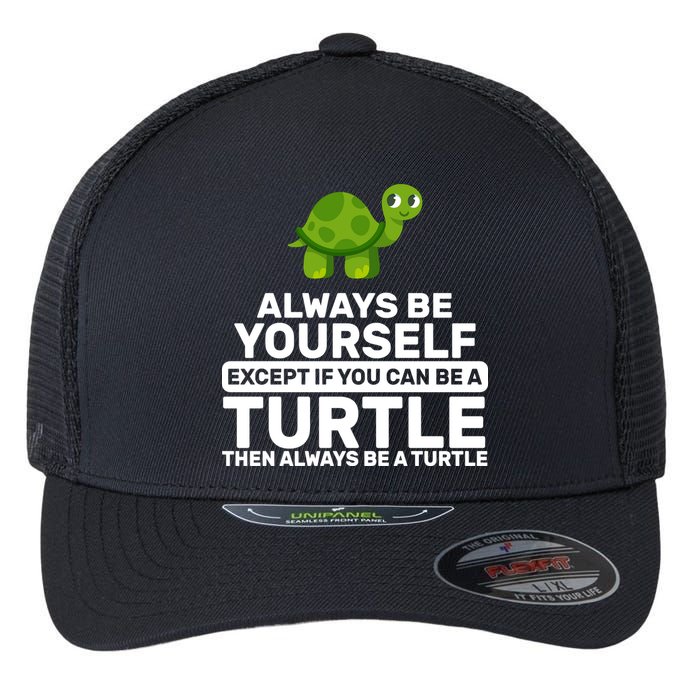 Always Be A Turtle Flexfit Unipanel Trucker Cap