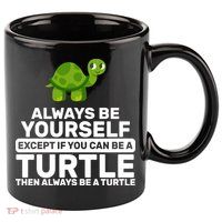 Always Be A Turtle 11oz C Handle Ceramic Mug