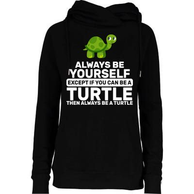 Always Be A Turtle Womens Funnel Neck Pullover Hood