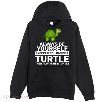 Always Be A Turtle Premium Pullover Hoodie