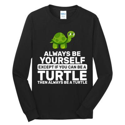 Always Be A Turtle Tall Long Sleeve T-Shirt