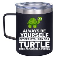 Always Be A Turtle 12oz Stainless Steel Coffee Mug
