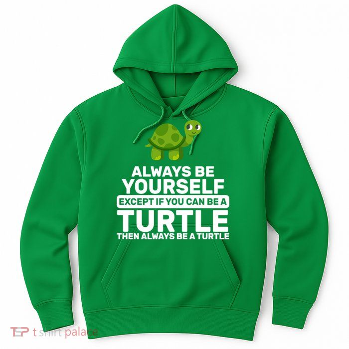 Always Be A Turtle Hoodie