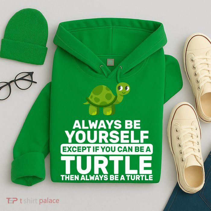 Always Be A Turtle Hoodie