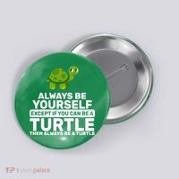Always Be A Turtle Button