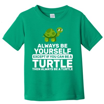 Always Be A Turtle Toddler T-Shirt