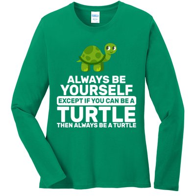 Always Be A Turtle Ladies Long Sleeve Shirt