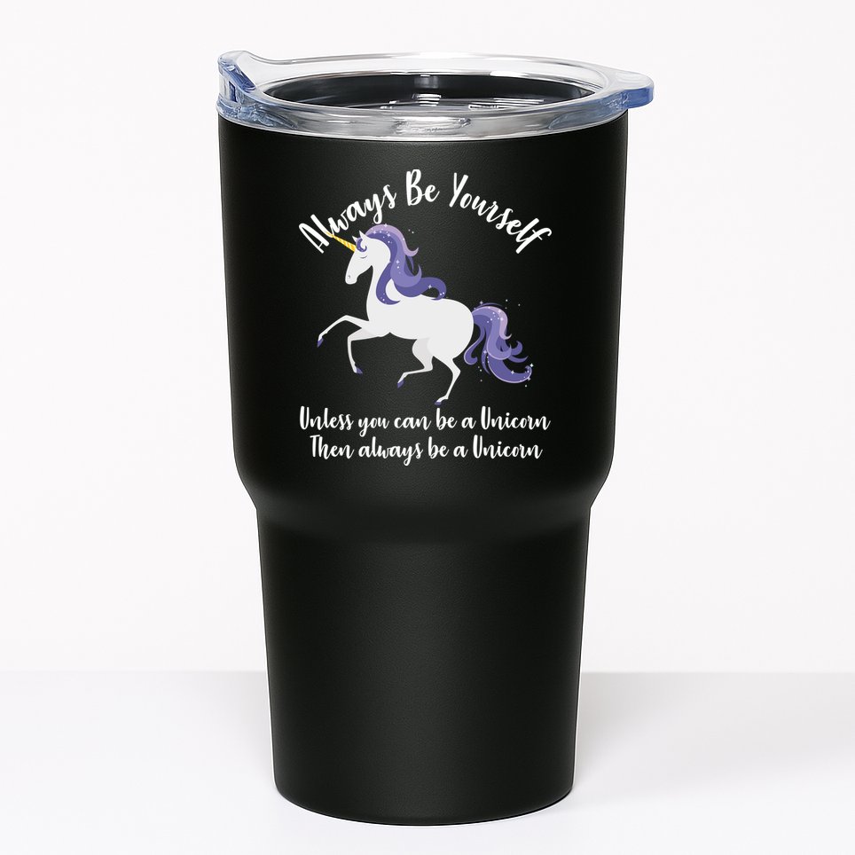 Always Be A Unicorn  Tumbler