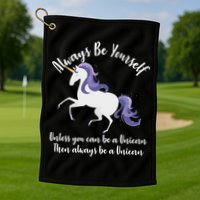 Always Be A Unicorn  Golf Towel