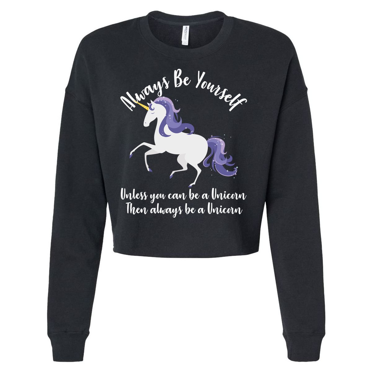 Always Be A Unicorn  Cropped Pullover Crew