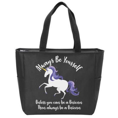 Always Be A Unicorn  Zip Tote Bag