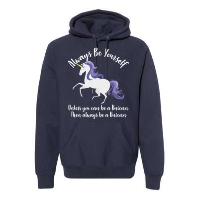 Always Be A Unicorn  Premium Hoodie