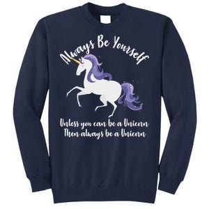 Always Be A Unicorn  Tall Sweatshirt