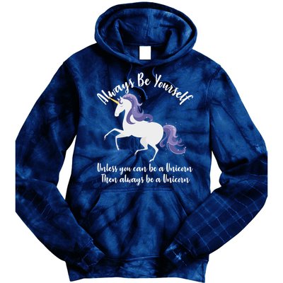 Always Be A Unicorn  Tie Dye Hoodie