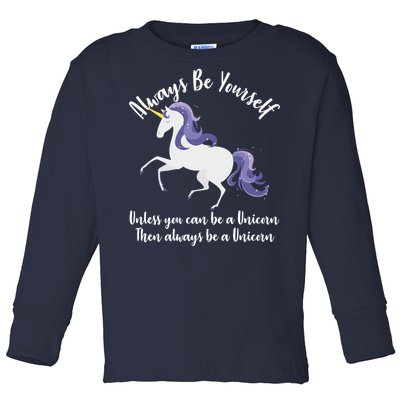 Always Be A Unicorn  Toddler Long Sleeve Shirt