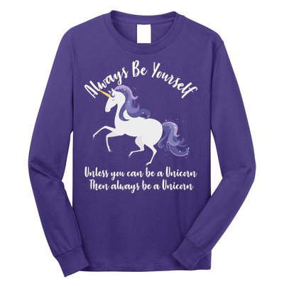 Always Be A Unicorn  Long Sleeve Shirt