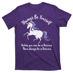 Always Be A Unicorn  T-Shirt