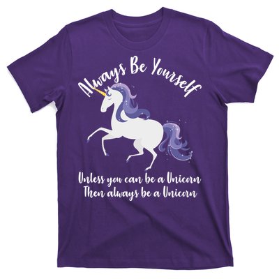 Always Be A Unicorn  T-Shirt