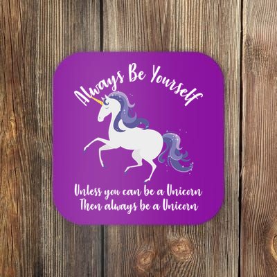 Always Be A Unicorn  Coaster