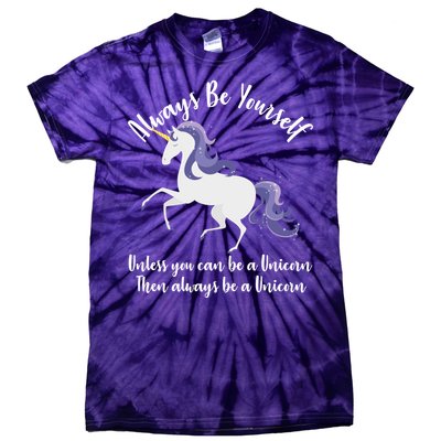 Always Be A Unicorn  Tie-Dye T-Shirt